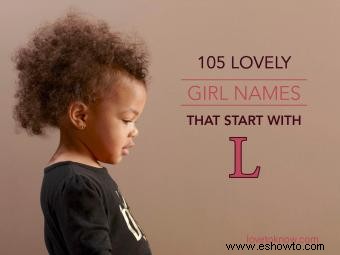 105 nombres adorables para niñas que comienzan con L