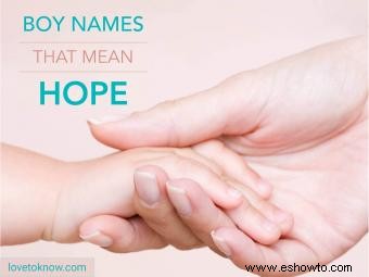 56 nombres de niños inspiradores que significan esperanza