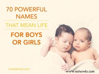 70 nombres poderosos que significan vida para niños o niñas