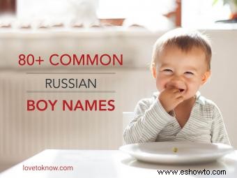 Más de 80 nombres rusos comunes para niños