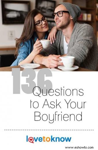 136 preguntas fantásticas para hacerle a tu novio