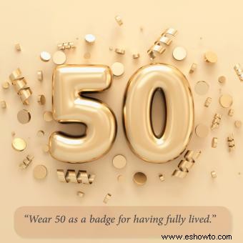 Galería de frases inspiradoras para celebrar los 50 años
