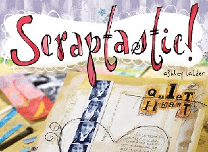 Scraptastic!:Entrevista con Ashley Calder