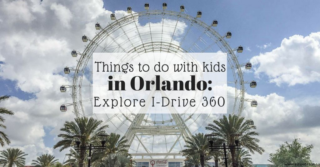 Cosas que hacer en Orlando con niños | Revisión de I-Drive 360 