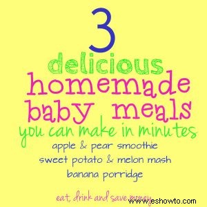3 deliciosas comidas caseras para bebés que puedes preparar en minutos 