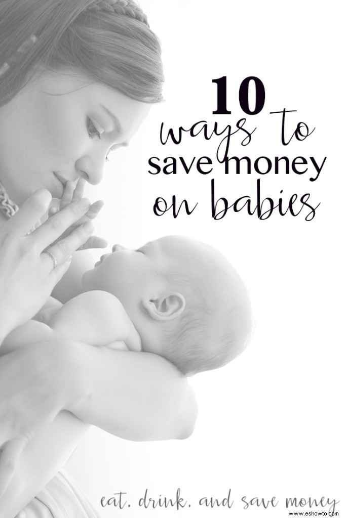 10 maneras de ahorrar dinero en bebés 