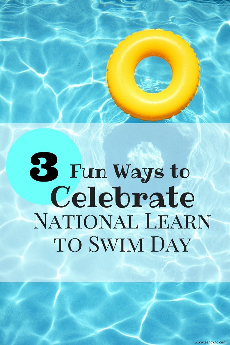 3 formas divertidas de celebrar el Día Nacional de Aprender a Nadar 