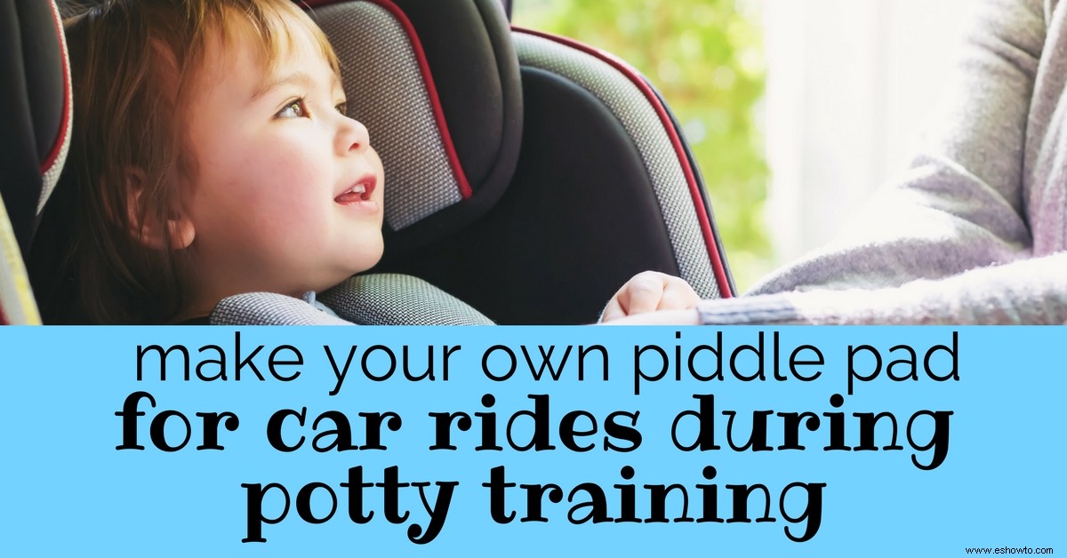 Cómo proteger un asiento de automóvil mientras se entrena para ir al baño:DIY Piddle Pad 