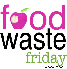 Viernes de desperdicio de alimentos:¡Tanto producto! 