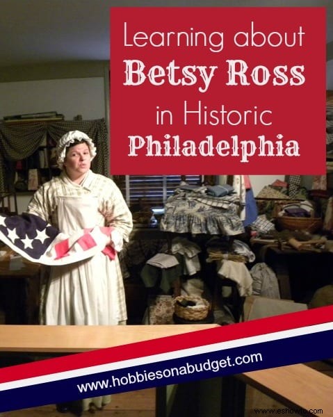 Aprender sobre Betsy Ross en Filadelfia