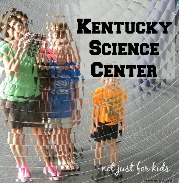 ¡Centro de Ciencias de Kentucky para divertirse en familia!