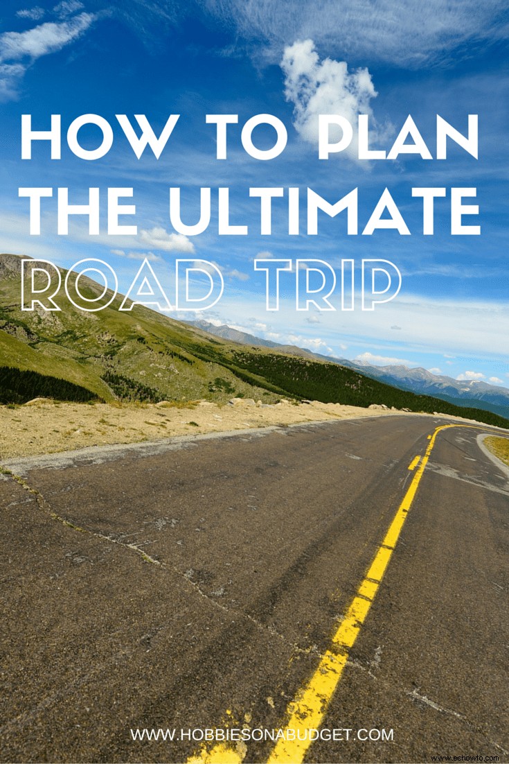Cómo planificar el mejor viaje por carretera