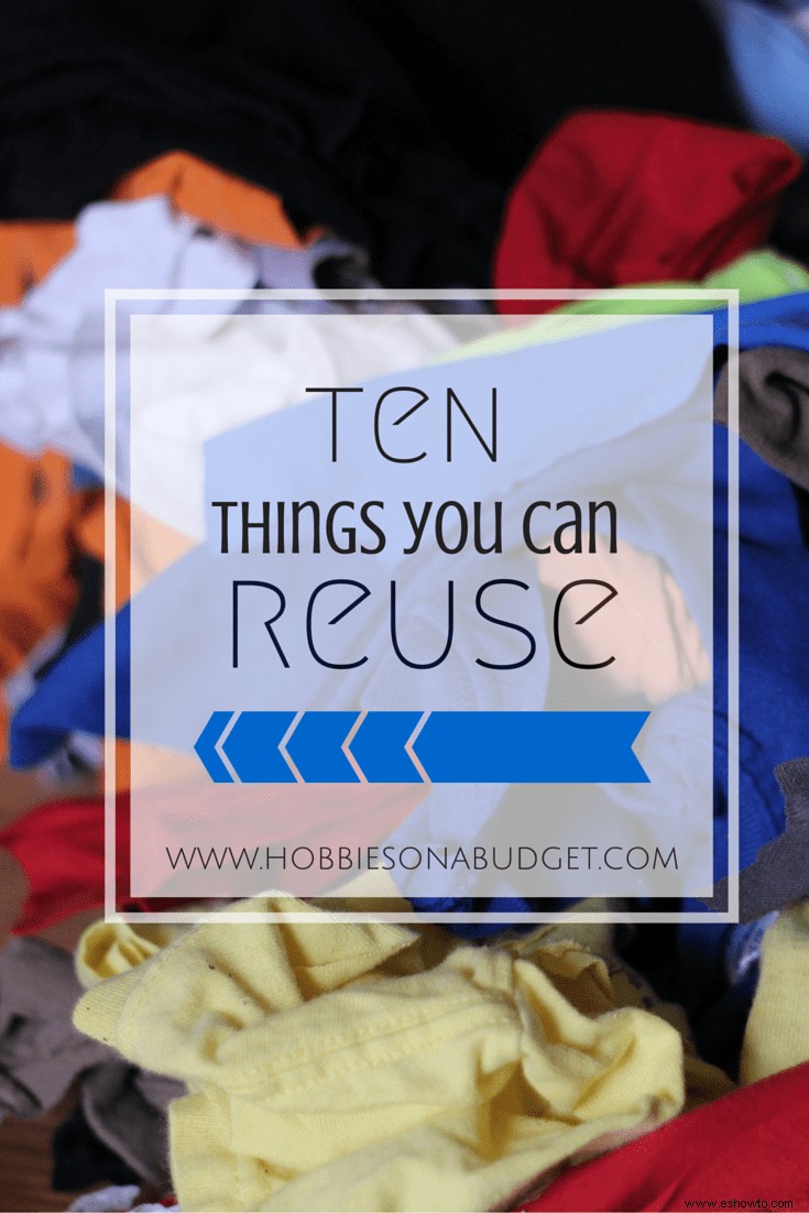 10 cosas que podemos reutilizar