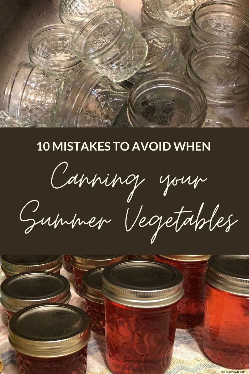 Diez errores que debe evitar al enlatar sus verduras de verano