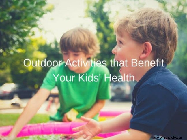 Actividades al aire libre que benefician la salud de sus hijos